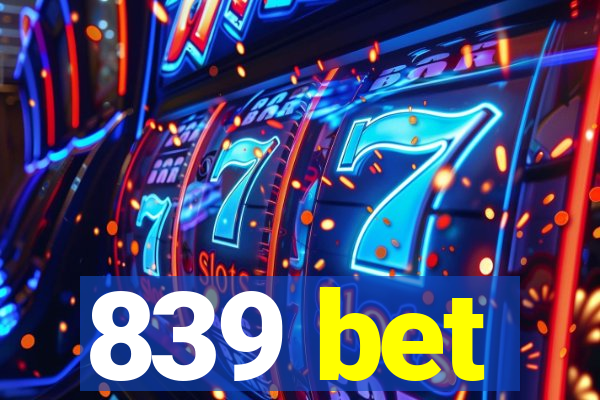 839 bet